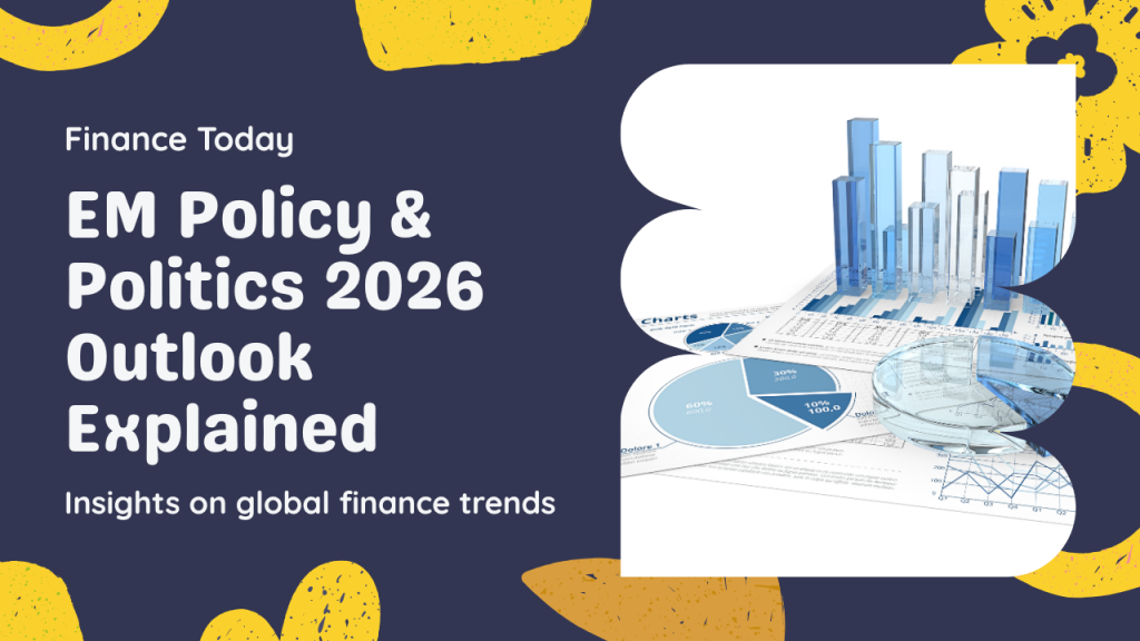 Emerging Market Policy and Politics 2026 Outlook